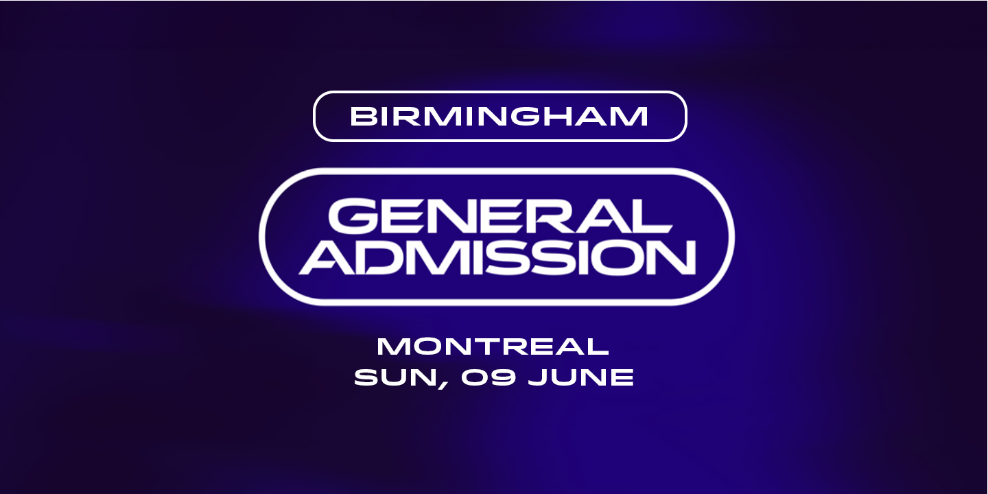 Birmingham General Admission - Montreal