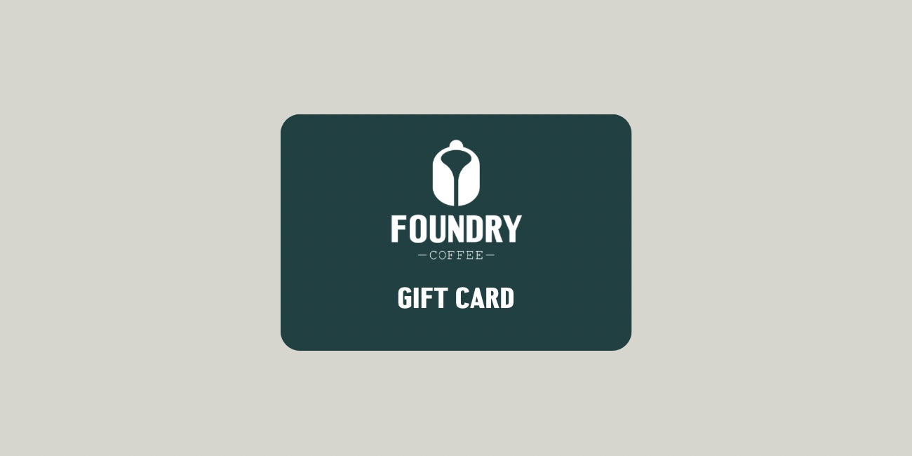 Foundry Coffee Digital Gift Card